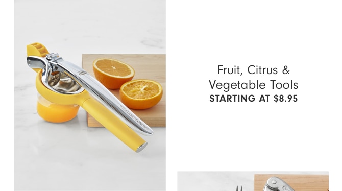 Fruit, Citrus & Vegetable Tools - Starting at $8.95