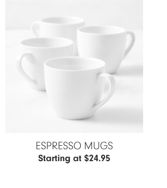 Espresso Mugs - Starting at $24.95