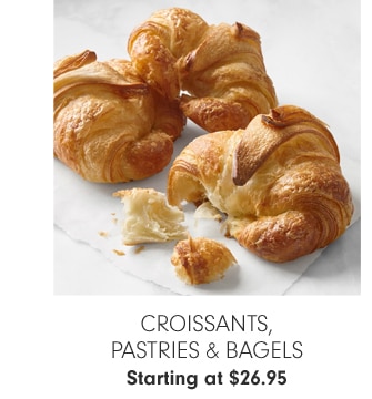 Croissants, Pastries & Bagels - Starting at $26.95