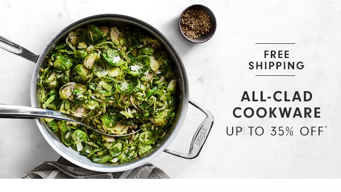 ALL-CLAD COOKWARE - UP TO 35% OFF*