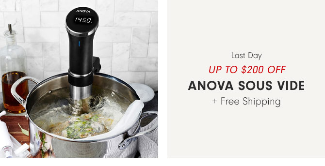 Last Day UP TO $200 OFF - Anova sous vide + Free Shipping