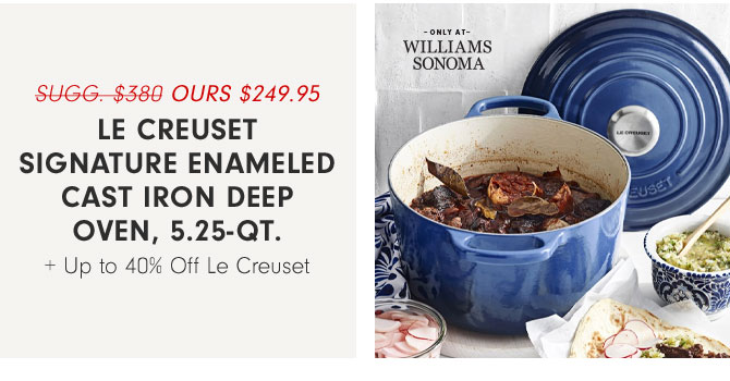 OURS $249.95 - Le Creuset signature Enameled Cast Iron Deep Oven, 5.25-Qt. + Up to 40% Off Le Creuset