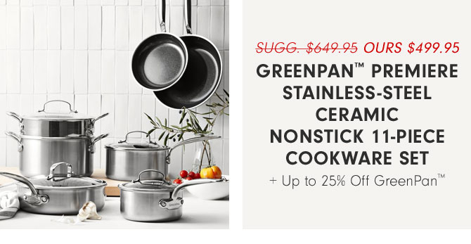 OURS $499.95 - GreenPan™ Premiere Stainless-Steel Ceramic Nonstick 11-Piece Cookware Set + Up to 25% Off GreenPan™