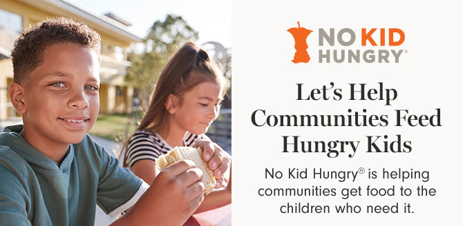 Let’s Help Communities Feed Hungry Kids - No Kid Hungry® is helping communities get food to the children who need it.