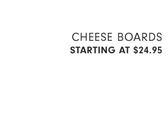 Cheese Boards Starting at $24.95