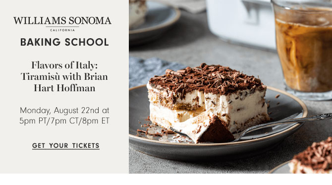 BAKING SCHOOL - Flavors of Italy: Tiramisù with Brian Hart Hoffman - Monday, August 22nd at 5pm PT/7pm CT/8pm ET - GET YOUR TICKETS