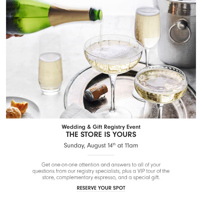 Wedding & Gift Registry Event - THE STORE IS YOURS Sunday, August 14th at 11am - RESERVE YOUR SPOT