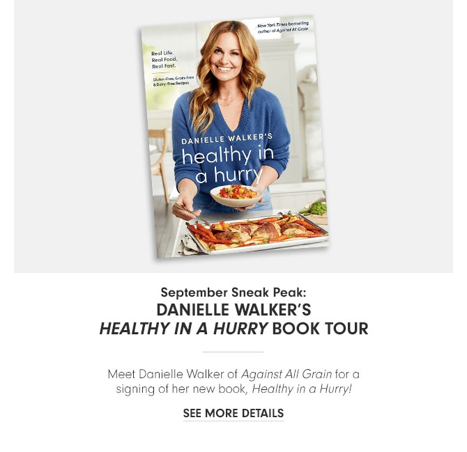 September Sneak Peak: Danielle Walker's Healthy in a Hurry Book Tour - SEE MORE DETAILS