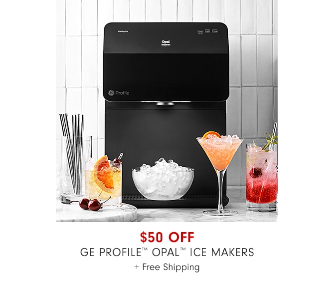 $50 Off GE Profile™ Opal™ Ice Makers + Free Shipping