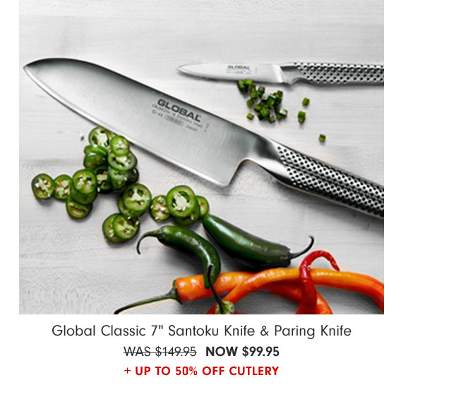 Global Classic 7" Santoku Knife & Paring Knife NOW $99.95 + Up to 50% Off Cutlery