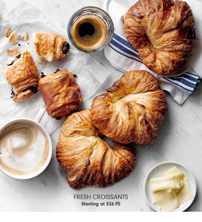 Fresh Croissants - Starting at $26.95