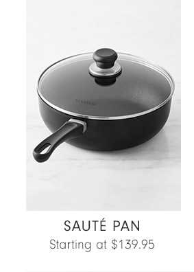 Sauté Pan - Starting at $139.95