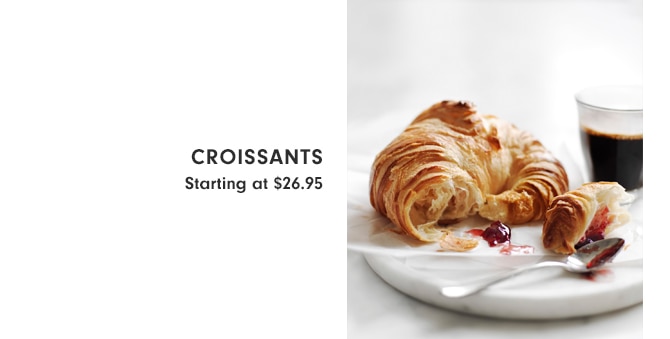 Croissants - Starting at $26.95