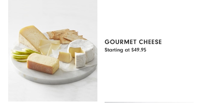 Gourmet Cheese - Starting at $49.95