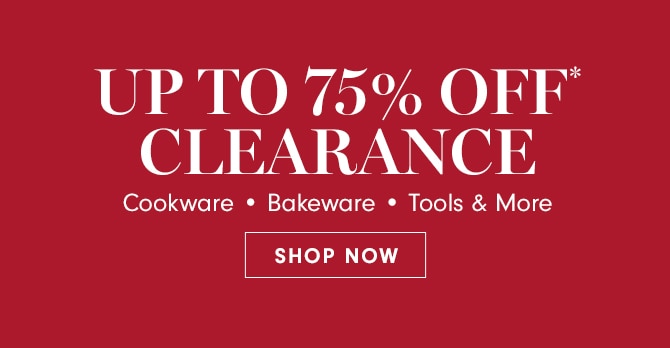 UP TO 75% OFF* CLEARANCE - SHOP NOW