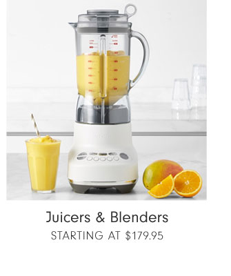 Juicers & Blenders Starting at $179.95