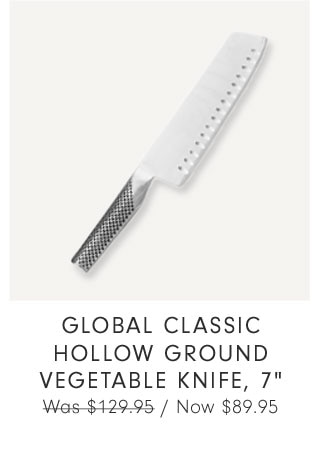 GLOBAL Classic Hollow Ground Vegetable Knife, 7" Now $89.95