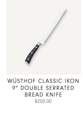 Wüsthof Classic Ikon 9" Double Serrated Bread Knife $200.00