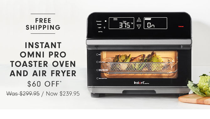 Instant Omni Pro Toaster Oven and Air Fryer $60 OFF* Now $239.95