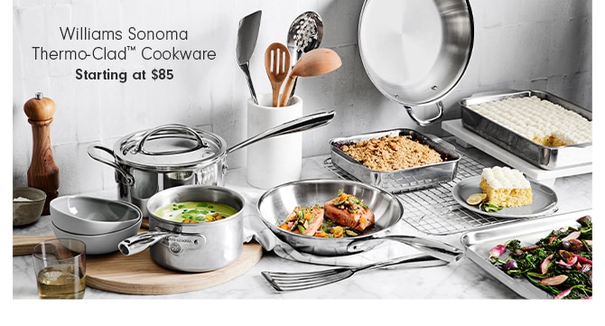 Williams Sonoma Thermo-Clad™ Cookware - Starting at $85