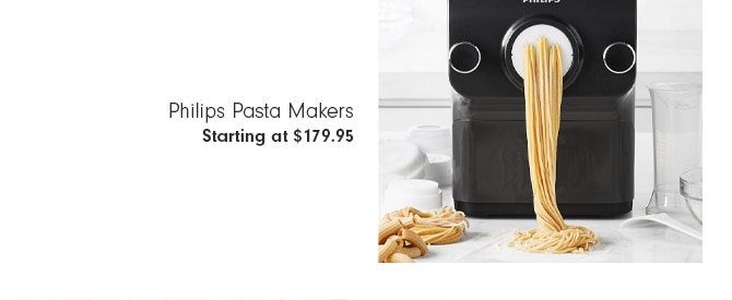 Philips Pasta Makers - Starting at $179.95