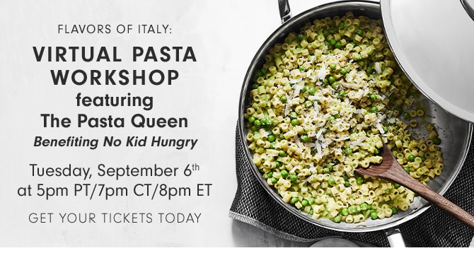 VIRTUAL PASTA WORKSHOP featuring the Pasta Queen Benefitting No Kid Hungry - Tuesday, September 6th at 5pm PT/7pm CT/ 8pm ET - GET YOUR TICKETS TODAY