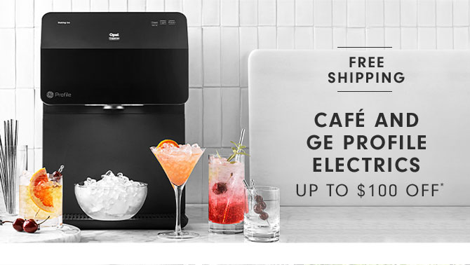 Café And GE Profile Electrics Up to $100 Off*