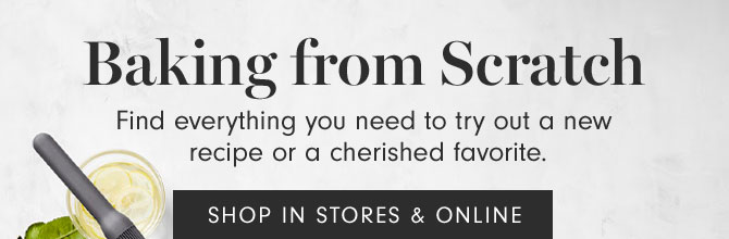 Baking from Scratch - Find everything you need to try out a new recipe or a cherished favorite. SHOP IN STORES & ONLINE