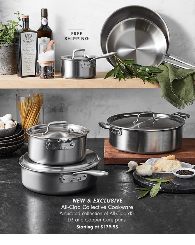 All-Clad Collective Cookware - A curated collection of All-Clad d5, D3 and Copper Core pans. - Starting at $179.95