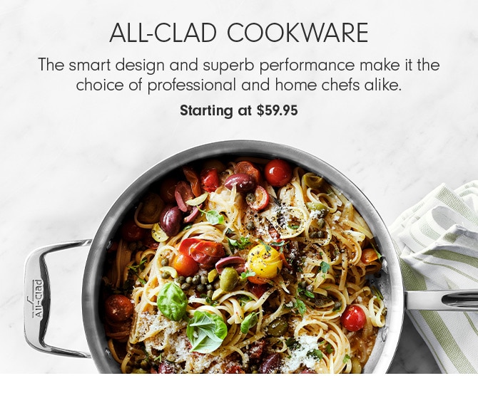 ALL-CLAD COOKWARE - Starting at $59.95