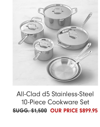 All-Clad d5 Stainless-Steel 10-Piece Cookware Set - OUR PRICE $899.95