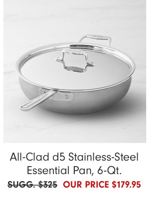 All-Clad d5 Stainless-Steel Essential Pan, 6-Qt. - OUR PRICE $179.95