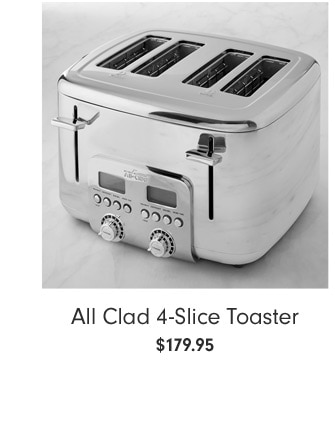 All Clad 4-Slice Toaster - $179.95