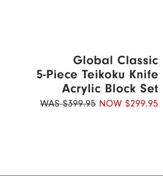 Global Classic 5-Piece Teikoku Knife Acrylic Block Set Now $299.95