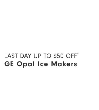 Last Day Up to $50 Off* GE Opal Ice Makers