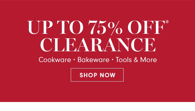 UP TO 75% OFF* CLEARANCE - SHOP NOW