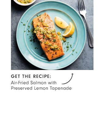 GET THE RECIPE: Air-Fried Salmon with Preserved Lemon Tapenade