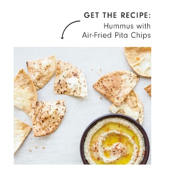 GET THE RECIPE: Hummus with Air-Fried Pita Chips