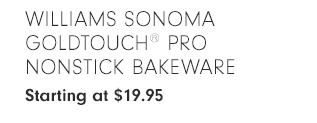 Williams Sonoma Goldtouch® Pro Nonstick Bakeware - Starting at $19.95