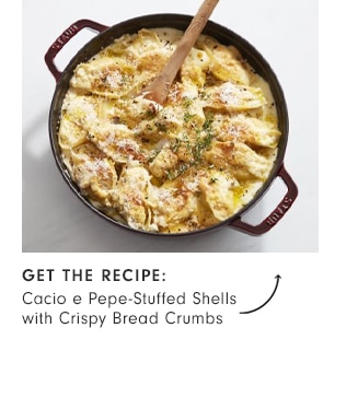 GET THE RECIPE: Cacio e Pepe-Stuffed Shells with Crispy Bread Crumbs