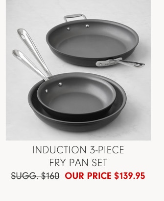 Induction 3-Piece Fry Pan Set - Our Price $139.95