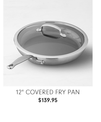 12" Covered Fry Pan - $139.95