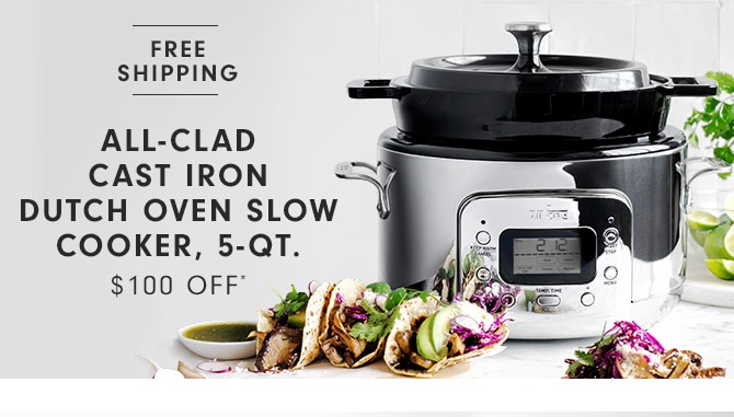 ALL-CLAD CAST IRON DUTCH OVEN SLOW COOKER, 5-QT. - $100 OFF*