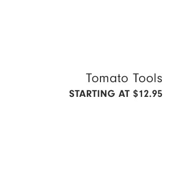 Tomato Tools Starting at $12.95