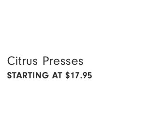 Citrus Presses Starting at $17.95