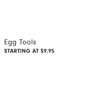 Egg Tools Starting at $9.95