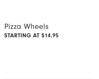 Pizza Wheels Starting at $14.95