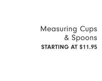 Measuring Cups & Spoons Starting at $11.95