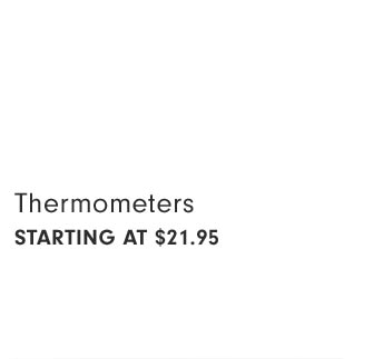 Thermometers Starting at $21.95