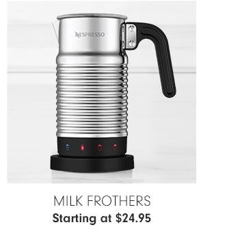 Milk Frothers Starting at $24.95